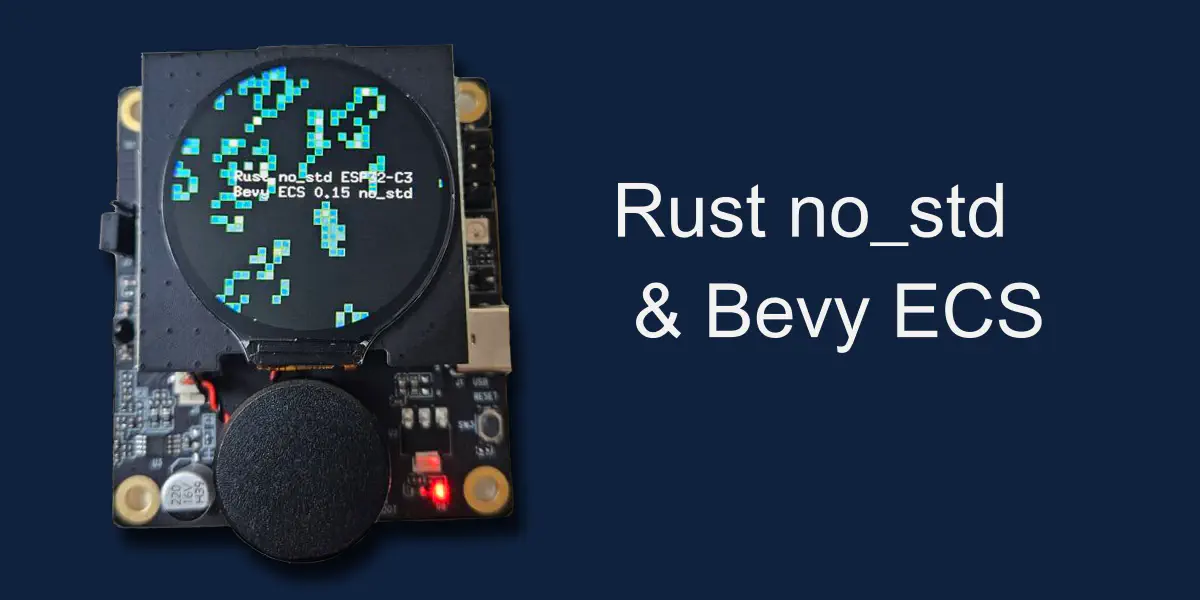 Featured image for Bevy Entity Component System on ESP32 with Rust no_std