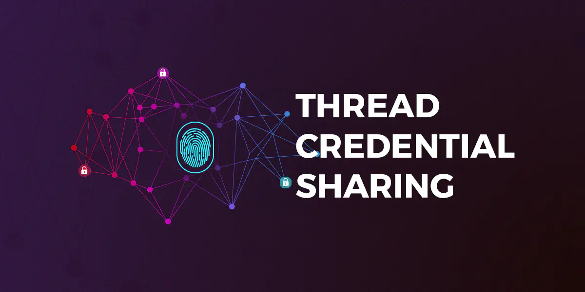 Featured image for Thread Network Credentials Sharing