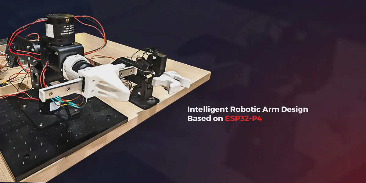 Featured image for Intelligent Robotic Arm Design Based on ESP32-P4 for Industrial Applications