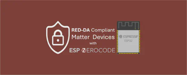 RED-DA Compliant Matter devices with ESP-ZeroCode