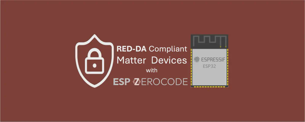 Featured image for RED-DA Compliant Matter devices with ESP-ZeroCode