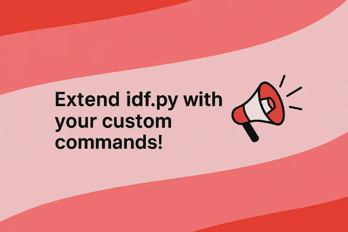 Featured image for Extending idf.py: Create custom commands for your ESP-IDF workflow