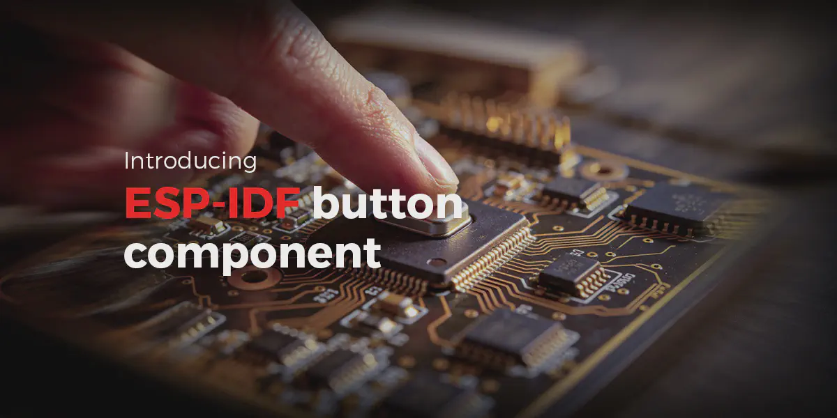 Featured image for Introducing ESP-IDF button component