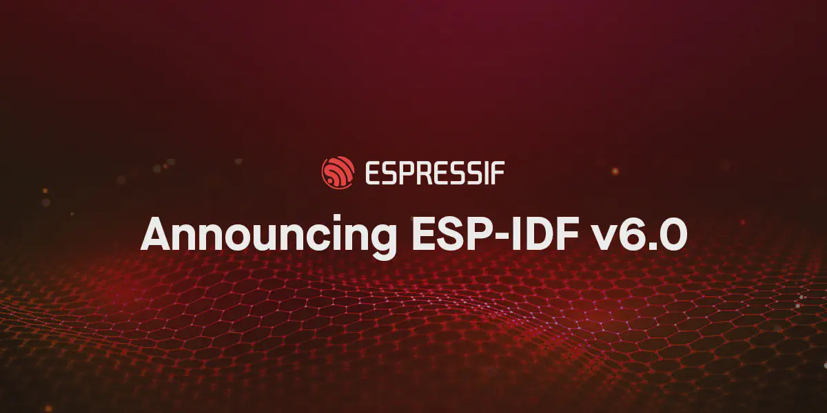 Featured image for Announcing ESP-IDF v6.0